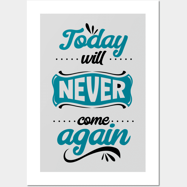 Today will never come again Wall Art by Mande Art